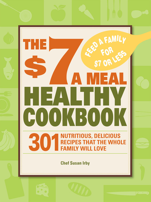 Title details for The $7 a Meal Healthy Cookbook by Chef Susan Irby - Available